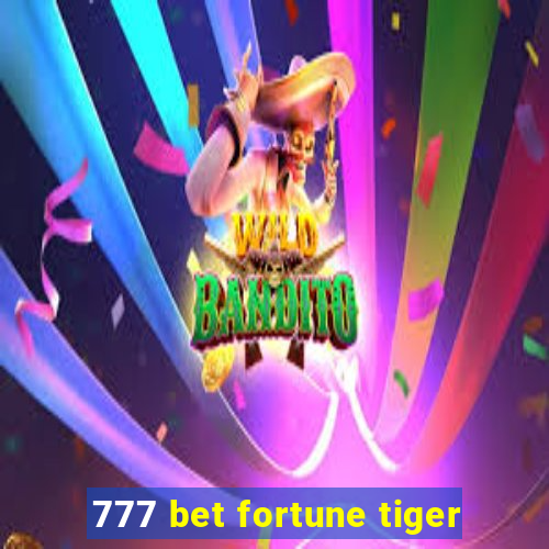 777 bet fortune tiger